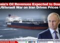 Russia’s Oil Revenues Expected to Double as US/Israeli War on Iran Drives Prices Up