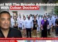 What Will The Briceño Administration Do With Cuban Doctors?