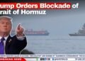 Trump Orders Blockade of Strait of Hormuz