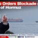 Trump Orders Blockade of Strait of Hormuz