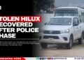 Stolen Hilux Recovered After Police Chase