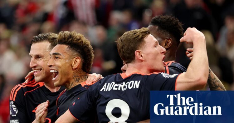 Nottingham Forest soar towards safety as Anderson caps rout of Sunderland | Premier League