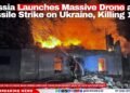 Russia Launches Massive Drone and Missile Strike on Ukraine, Killing 18