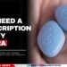 You Need A Prescription to Buy Viagra