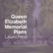 Great Britain: Final Recommendations For The National Memorial To Queen Elizabeth II Announced To Coincide With The Centenary Of Her Birth