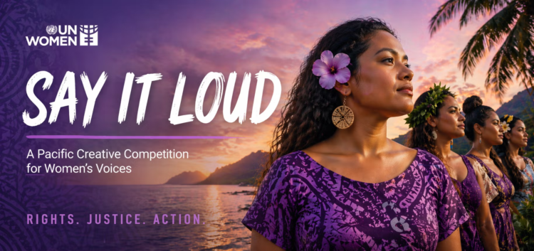 Say It Loud – A Pacific Creative Competition for Women’s Voices
