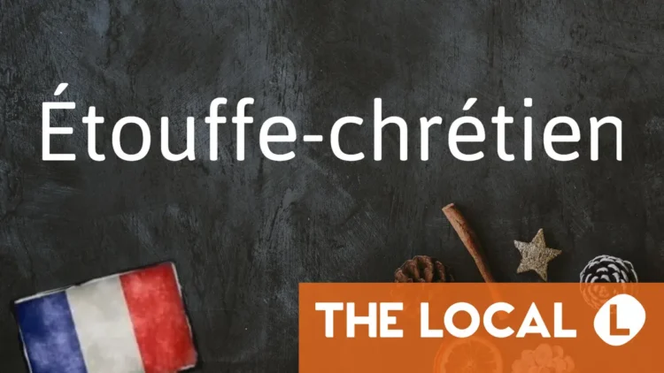 French Phrase of the Day: Étouffe-chrétien