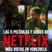 Find out which are the most popular productions on Netflix Venezuela this week