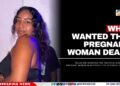 Who Wanted This Pregnant Woman Dead?
