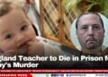 England Teacher to Die in Prison for Baby’s Murder