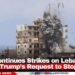 Israel Continues Strikes on Lebanon Despite Trump’s Request to Stop