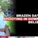 Brazen Daylight Shooting in Downtown Belize City