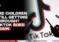 Are Children Still Getting Through? TikTok Sued Again