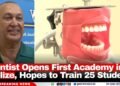 Dentist Opens First Academy in Belize, Hopes to Train 25 Students