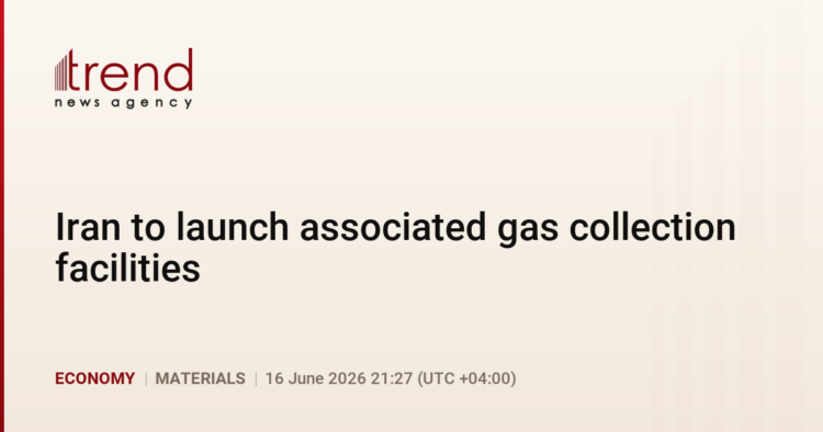PremiumIran to launch associated gas collection facilities
                
                    16 June 21:27 (UTC+04)
                    Economy