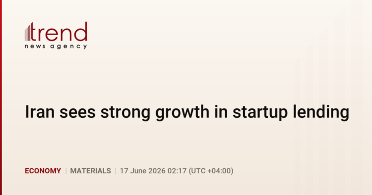 Iran sees strong growth in startup lending