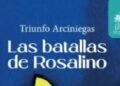The Battles of Rosalino, by Triunfo Arciniegas