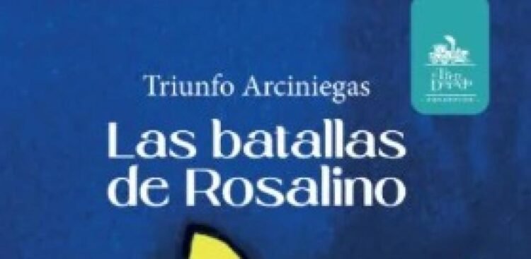 The Battles of Rosalino, by Triunfo Arciniegas