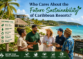 LETTER: Who Cares About the Future Sustainability of Caribbean Resorts?