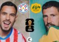 How Paraguay-Australia is going TODAY: LIVE match for the 2026 World Cup