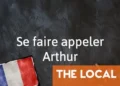 French Expression of the Day: Se faire appeler Arthur