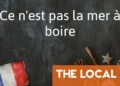 French Expression of the Day: Ce n’est pas la mer à boire