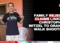Family Rejects Claims Linking Christopher Witzel to Orange Walk Shooting