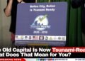 The Old Capital Is Now Tsunami-Ready, What Does That Mean for You?