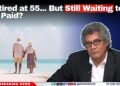 Retired at 55… But Still Waiting to Be Paid?