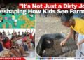 “It’s Not Just a Dirty Job”: Reshaping How Kids See Farming