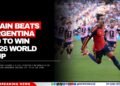 Spain Beats Argentina 1-0 to Win 2026 World Cup