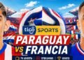 ⚽ TiGo Sports LIVE on the Internet — transmission signal Paraguay vs. France on Fútbol TV and TiGo Play Online | World Cup 2026