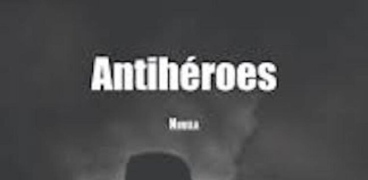 “Antiheroes”, the recent novel by Luis Beiro