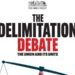 The Delimitation Debate: The Union and its Units