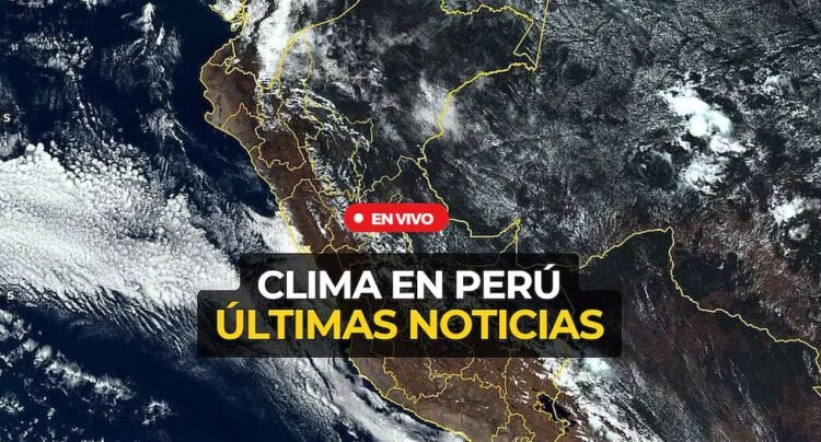 Clima en Perú EN VIVO: últimas noticias, pronósticos del tiempo y efectos de El Niño hoy, según Senamhi