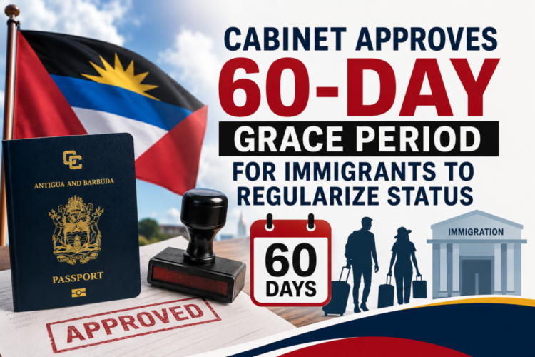 Antigua and Barbuda Cabinet Approves 60-Day Grace Period for Immigrants to Regularize Status