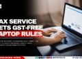 Tax Service Sets GST-Free Laptop Rules