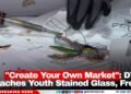 “Create Your Own Market”: DYS Teaches Youth Stained Glass, Free