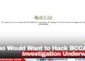 Who Would Want to Hack BCCAR? Investigation Underway