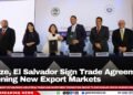 Belize, El Salvador Sign Trade Agreement Opening New Export Markets