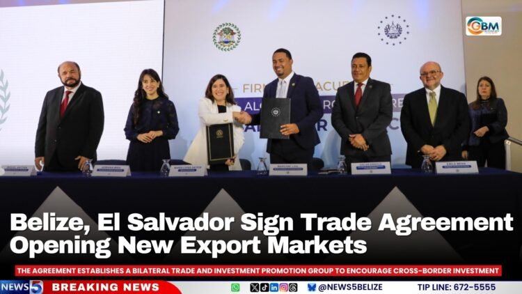 Belize, El Salvador Sign Trade Agreement Opening New Export Markets