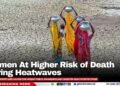 Women At Higher Risk of Death During Heatwaves