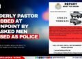 Elderly Pastor Robbed at Gunpoint by Masked Men Posed as Police