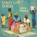 Gary Peters’ Vincy Life Series in print