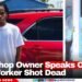 Meat Shop Owner Speaks Out After Worker Shot Dead