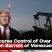 U.S. Secures Control of Over 65 Billion Barrels of Venezuelan Oil
