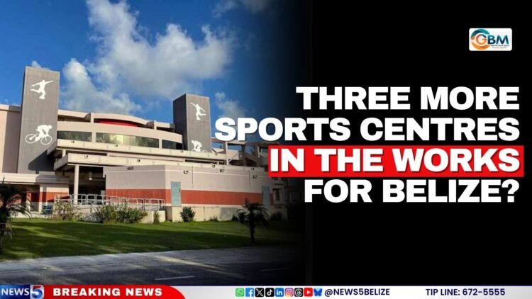 Three More Sports Centres in the Works for Belize?