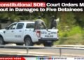 Unconstitutional SOE: Court Orders Major Payout in Damages to Five Detainees