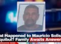 What Happened to Mauricio Solis in Chiquibul? Family Awaits Answers