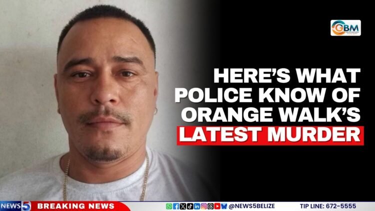 Here’s What Police Know of Orange Walk’s Latest Murder